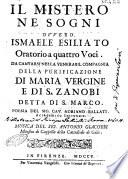 Il mistero ne sogni ovvero Ismaele esiliato oratorio a quattro voci. Da cantarsi nella venerabil Compagnia della Purificazione di Maria Vergine e di S. Zanobi detta di S. Marco. Poesia del sig. cav. Adriano Ballati. Accademico Intronato. Musica del sig. Antonio Giacobbi Maestro di Cappella della cattedrale di Colle