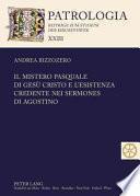 Il mistero pasquale di Gesù Cristo e l'esistenza credente nei Sermones di Agostino