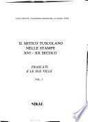 Il mitico Tuscolano nelle stampe XVI-XX secolo