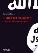Il mito del califfato. Le radici indiane dell'Isis