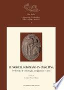 Il modello romano in Cisalpina. Problemi di tecnologia, artigianato e arte
