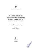 Il monachesimo benedettino in Friuli in età patriarcale