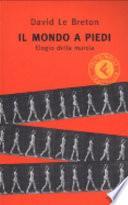 Il mondo a piedi. Elogio della marcia
