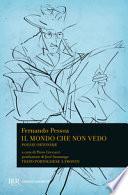 Il mondo che non vedo. Poesie ortonime. Testo portoghese a fronte