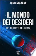 Il mondo dei desideri. 101 progetti di libertà