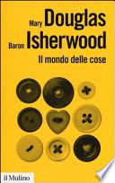 Il mondo delle cose. Oggetti, valori, consumo