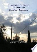 Il MONDO DI ITALO IN VIAGGIO Con il suo Trombone