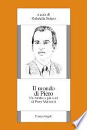 Il mondo di Piero. Un ritratto a più voci di Piero Malvezzi