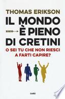 Il mondo è pieno di cretini. O sei tu che non riesci a farti capire?