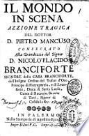 Il mondo in scena azzione tragica del dottor d. Pietro Mancuso consecrato alla grandezza del signor d. Nicolo' Placido Branciforte ..