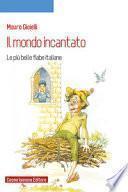 Il mondo incantato. Le più belle fiabe italiane