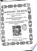 Il mondo nuouo del sig. Giovanni Giorgini da Iesi, all'inuittissimo principe di Spagna, e sue serenissime sorelle. Con gli argomenti in ottaua rima del sig. Gio. Pietro Colini, & in prosa del sig. Girolamo Ghisilieri