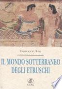 Il mondo sotterraneo degli etruschi