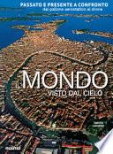Il mondo visto dal cielo. Passato e presente a confronto dal pallone aerostatico al drone. Ediz. illustrata