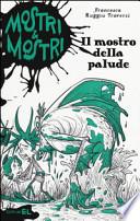 Il mostro della palude. Mostri & mostri