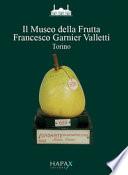 Il Museo della frutta «Francesco Garnier Valletti». Torino