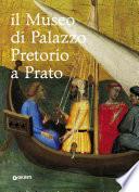 Il Museo di Palazzo Pretorio a Prato