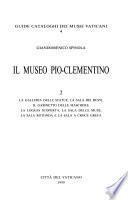 Il Museo Pio-Clementino: La Galleria delle statue, la Sala dei busti, il Gabinetto delle maschere, la Loggia scoperta, la Sala delle muse, la Sala rotonda e la Sala a croce greca