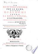 Il newtonianesimo per le dame, ovvero Dialoghi sopra la luce, i colori e l'attrazione[Francesco Algarotti!