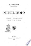 Il nihilismo come è nato, come si è sviluppato, che cosa è, che cosa vuole G. B. Arnaudo