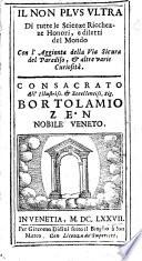 Il Non plus ultra di tutte le scienze, ricchezze, honori, e diletti del mondo. Con l'aggionta della Via sicura del Paradiso (del Padre Pancratio Capuccino) ed altre varie curiosità
