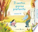Il nostro giorno preferito. Ediz. a colori