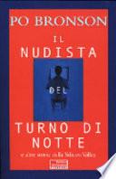 Il nudista del turno di notte e altre storie della Silicon Valley