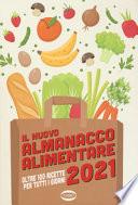 Il nuovo almanacco alimentare 2021. Oltre 100 ricette per tutti i giorni. Ediz. illustrata
