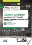 Il nuovo concorso a cattedra. Ambito disciplinare 1. Classi A025 e A028 discipline artistiche nella scuola secondaria. Manuale per la preparazione alle prove...