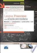 Il nuovo concorso a cattedra. Ambito disciplinare 5. Classi A245 e A246 lingua francese nella scuola secondaria. Manuale per la preparazione alle prove...