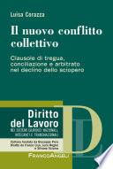Il nuovo conflitto collettivo. Clausole di tregua, conciliazione e arbitrato nel declino dello sciopero