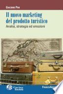 Il nuovo marketing del prodotto turistico. Analisi, strategia ed emozioni