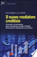Il nuovo mediatore creditizio. Il mercato e la professione dopo l'introduzione del Dlgs 141/2010. Gli strumenti a disposizione, la normativa