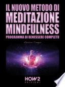 IL NUOVO METODO DI MEDITAZIONE MINDFULNESS