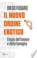 Il nuovo ordine erotico. Elogio dell'amore e della famiglia