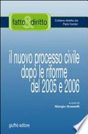 Il nuovo processo civile dopo le riforme del 2005 e 2006