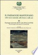 Il paesaggio mantovano nelle tracce materiali, nelle lettere e nelle arti