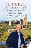 Il paese dei mille paesi. Un viaggio in Italia raccontato da Osvaldo Bevilacqua