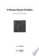 Il Palazzo ducale di Gubbio e Francesco di Giorgio Martini