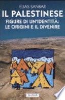 Il palestinese. Figure di un'identità: le origini e il divenire