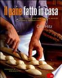 Il pane fatto in casa. Tutti i segreti per realizzare al meglio il pane e i prodotti da forno