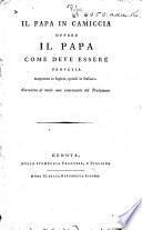 Il Papa in camiccia, oppure Il Papa come deve essere. Profezia trasportata in inglese, quindi in italiano. Corredata di molte note interessanti del traduttore