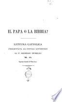 Il Papa o la bibbia? lettura cattolica presentata al popolo livornese dal p. Remigio Buselli m. o., segretario generale di Terra Santa