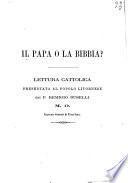 Il Papa o la bibbia? lettura cattolica presentata al popolo livornese dal p. Remigio Buselli m. o., segretario generale di Terra Santa
