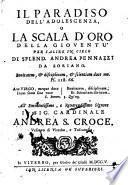 Il Paradiso dell'adolescenza, o la scala d'oro della gioventu' per salire in cielo di Splend. Andrea Pennazzi da Soriano ..