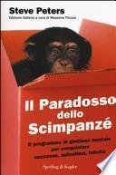 Il paradosso dello scimpanzé. Il programma di gestione mentale per conquistare successo, autostima, felicità