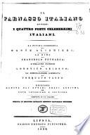 Il Parnasso italiano ovvero : I quattro poeti celeberrimi italiani. La divina commedia di Dante Alighieri ; Le rime di Francesco Petrarca ; L'Orlando furioso di Lodovico Ariosto ; La Gerusalemme liberata di Torquato Tasso