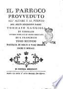 Il parroco provveduto all'altare, e al pulpito. Del m.r.p. Tommaso Gaggioli di Cireglio lettor giubbilato de' Minori osservanti di S. Francesco tomo primo- [tomo terzo]