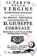 Il parto della Vergine di Azzio Sincero Sannazaro tradotto da Niccolo Tortorelli. All'Illustrissimo Sig. D. Giuseppe Correale Giudice della G.C. della Vicaria, ed Uditor della Regia Dogana di Foggia