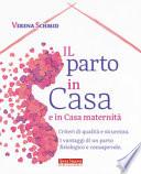 Il parto in casa e in casa maternità. Criteri di qualità e sicurezza. I vantaggi di un parto fisiologico e consapevole